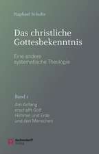 Das christliche Gottesbekenntnis. Eine andere Systematische Theologie