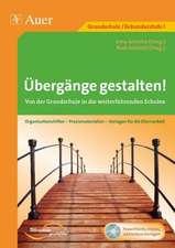 Übergänge gestalten! Von der Grundschule in die weiterführenden Schulen