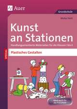 Kunst an Stationen Spezial Plastisches Gestalten