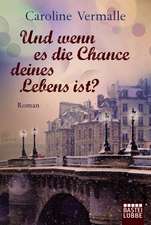 Und wenn es die Chance deines Lebens ist?