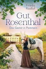 Gut Rosenthal - Das Gestüt in Pommern