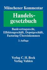 Münchener Kommentar zum Handelsgesetzbuch Bd. 6: Bankvertragsrecht, Emmissionsgeschäft, Anlageberatung, Effektengeschäft, Depotgeschäft, Factoring-Übereinkommen