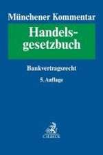 Münchener Kommentar zum Handelsgesetzbuch Bd. 6: Bankvertragsrecht, Recht des Zahlungsverkehrs, Kapitalmarkt- und Wertpapiergeschäft, Ottawa Übereinkommen über Internationales Factoring