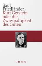 Kurt Gerstein oder die Zwiespältigkeit des Guten