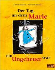 Der Tag als Marie ein Ungeheuer war