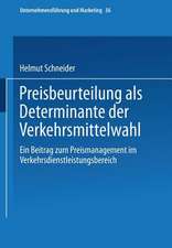 Preisbeurteilung als Determinante der Verkehrsmittelwahl: Ein Beitrag zum Preismanagement im Verkehrsdienstleistungsbereich