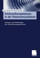 Schlüsselkompetenzen in der Telekommunikation: Analysen und Erfahrungen des Liberalisierungsprozesses