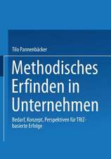 Methodisches Erfinden in Unternehmen: Bedarf, Konzept, Perspektiven für TRIZ-basierte Erfolge