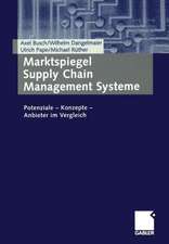 Marktspiegel Supply Chain Management Systeme: Potenziale — Konzepte — Anbieter im Vergleich