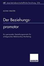 Der Beziehungspromotor: Ein personaler Gestaltungsansatz für erfolgreiches Relationship Marketing