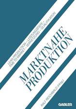 Marktnahe Produktion: Lean Production — Leistungstiefe — Time to Market — Vernetzung — Qualifikation