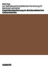 Kapitalbudgetierung in divisionalisierten Unternehmen: Untersuchungen zur Koordinationseffizienz von Dekompositionsprinzipien