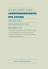 Logistikorientiertes PPS-System: Konzeption, Entwicklung und Realisierung