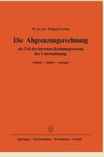 Die Abgrenzungsrechnung: als Teil des internen Rechnungswesens der Unternehmung. Aufgabe — Inhalt — Aussagen