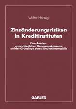 Zinsänderungsrisiken in Kreditinstituten: Eine Analyse unterschiedlicher Steuerungskonzepte auf der Grundlage eines Simulationsmodells