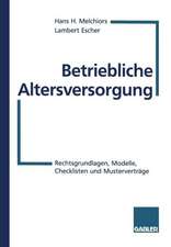 Betriebliche Altersversorgung: Rechtsgrundlagen, Modelle, Checklisten und Musterverträge