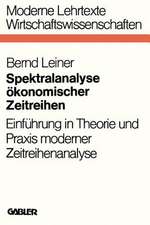 Spektralanalyse ökonomischer Zeitreihen: Einführung in Theorie und Praxis moderner Zeitreihenanalyse