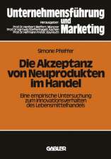 Die Akzeptanz von Neuprodukten im Handel: Eine empirische Untersuchung zum Innovationsverhalten des Lebensmittelhandels