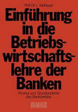 Einführung in die Betriebswirtschaftslehre der Banken: Struktur und Grundprobleme des Bankbetriebs und des Bankwesens in der Bundesrepublik Deutschland