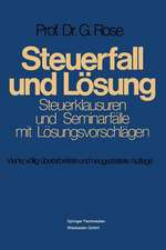 Steuerfall und Lösung: Steuerklausuren und Seminarfälle mit Lösungsvorschlägen