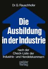 Die Ausbildung in der Industrie nach der Check-Liste der Industrie- und Handelskammern: Nach d. Check-Liste d. Industrie- u. Handelskammern