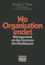 Wo Organisation endet: Management an den Grenzen des Machbaren