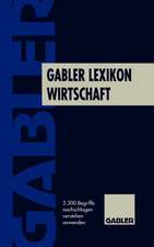 Gabler Lexikon Wirtschaft: 2200 Begriffe nachschlagen, verstehen, anwenden