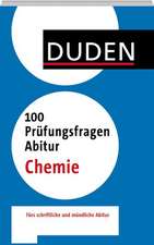 Duden - 100 Prüfungsfragen Abitur Chemie