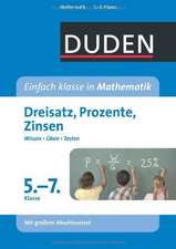 Duden - Einfach klasse in Mathematik. Dreisatz, Prozente, Zinsen 5.-7. Klasse