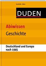 Duden - Abiwissen Geschichte-Deutschland und Europa nach 1945