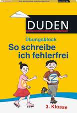 Duden - So schreibe ich fehlerfrei - Übungsblock 3. Klasse