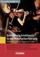 Das professionelle 1 x 1 Emotionale Intelligenz in der Mitarbeiterführung