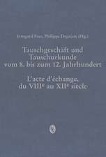 Tauschgeschäft und Tauschurkunde vom 8. bis zum 12. Jhd.