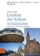 Lexikon der Kolner Architekten vom Mittelalter bis zum 20. Jahrhundert