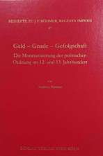 Geld - Gnade - Gefolgschaft: Die Monetarisierung der politischen Ordnung im 12. und 13. Jahrhundert