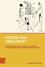 Poetik der Umschrift: Erzahlungen Franz Kafkas im Kontext zeitgenossischer Gemeinschaftsdiskurse