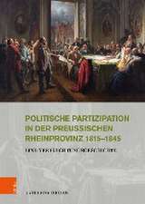 Politische Partizipation in der preuischen Rheinprovinz 1815--1845: Eine Verflechtungsgeschichte