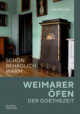 Schön behaglich warm – Weimarer Öfen der Goethezeit