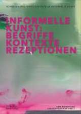 Informelle Kunst – Begriffe, Kontexte, Rezeptionen