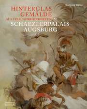 Hinterglasgemälde aus vier Jahrhunderten im Scha – Bestandskatalog der Kunstsammlungen und Museen Augsburg aus der Sammlung Steiner