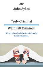 Truly Criminal Wahrhaft kriminell