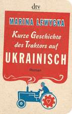 Lewycka, M: Kurze Geschichte des Traktors auf Ukrainisch