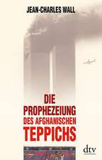 Wall, J: Prophezeiung des afghanischen Teppichs