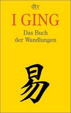 I Ging. Das Buch der Wandlungen