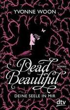 Dead Beautiful - Deine Seele in mir