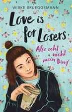 Love is for Losers ... also echt nicht mein Ding