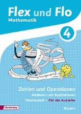 Flex und Flo 4. Themenheft Zahlen und Operationen: Addieren und Subtrahieren. Bayern