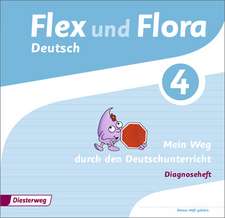 Flex und Flora 4. Diagnoseheft: Mein Weg durch den Deutschunterricht