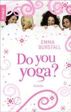 Burstall, E: Do you yoga?