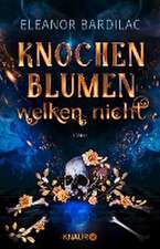 Knochenblumen welken nicht